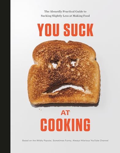 Eres un desastre en la cocina: la guía absurdamente práctica para ser un poco menos desastre en la preparación de alimentos: un libro de cocina - Tapa dura