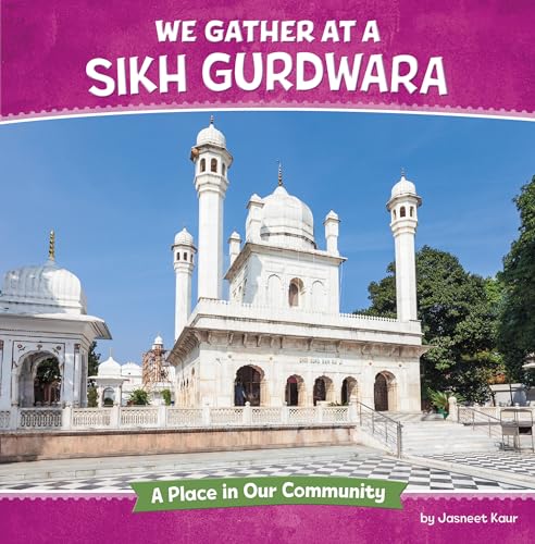 We Gather at a Sikh Gurdwara: A Place in Our Community - Library Binding